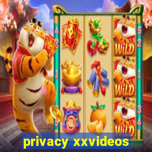 privacy xxvideos